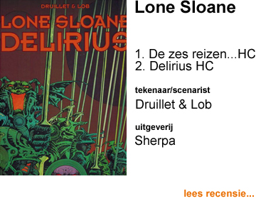 Recensie Lone Sloane HC 1. De zes reizen van Lone Sloane 2. Delirius door Philippe Druillet & Lob