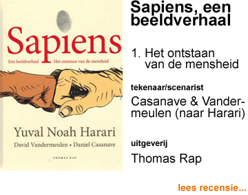 Recensie Sapiens Een beeldverhaal 1 HC Het ontstaan van de mensheid door Daniel Casanave & David Vandermeulen (naar Yuval Noah Harari)