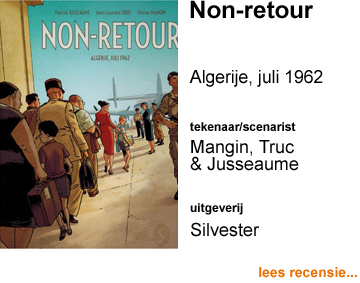 Recensie Non-retour HC Algerije, juli 1962 door Olivier Mangin, Jean-Laurent Truc & Patrick Jusseaume Uitgeverij Silvester