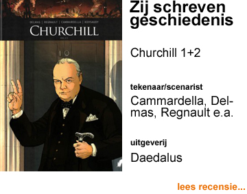 Recensie Zij schreven geschiedenis Churchill deel 1 & 2 door Alessio Cammardella, Vincent Delmas & Francois Kersaudy Uitgeverij Daedalus